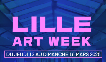 LILLE ART WEEK (du jeudi 13 au dimanche 16 mars 2025)